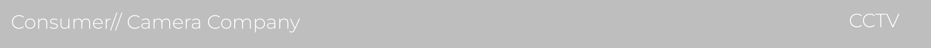 CCTV  Consumer// Camera Company